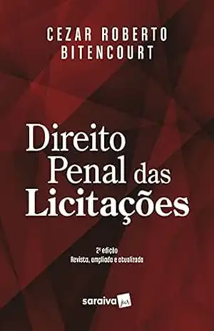 Direito Penal das Licitações – 2ª Edição 2021 – Cezar Roberto Bitencourt