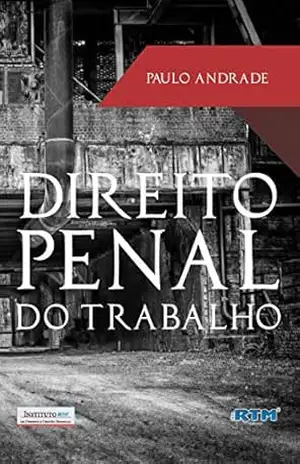 DIREITO PENAL DO TRABALHO – Paulo  Andrade