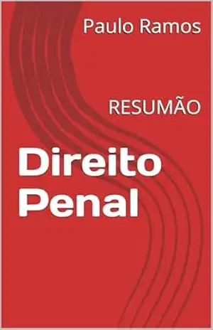 Direito Penal: RESUMÃO (Resumos para Concursos Públicos – Brasil) – Paulo Ramos