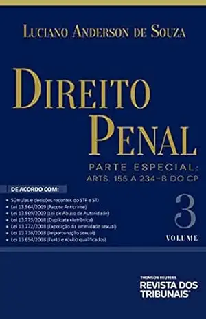 Direito Penal – Volume 3. Parte Especial: Arts. 155 a 234–B do CP - Luciano Anderson de Souza