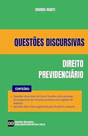 Direito Previdenciário – Questões Discursivas de Concursos Públicos – 2025: Questões de provas discursivas extraídas exclusivamente de concursos públicos anteriores com sugestão de resposta. – RODRIGO DUARTE