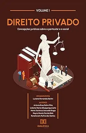 Direito Privado – concepções jurídicas sobre o particular e o social: Volume 1 – Luciana Fernandes Berlini