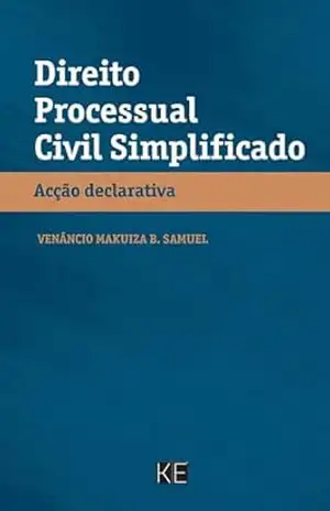Direito Processual Civil Simplificado – Acção Declarativa - Venâncio Makuiza B. Samuel