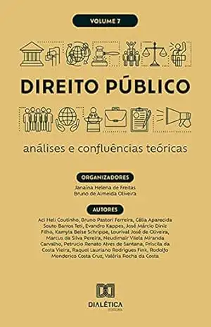 Direito Público: análises e confluências teóricas: – Volume 7 – Janaina Helena de Freitas