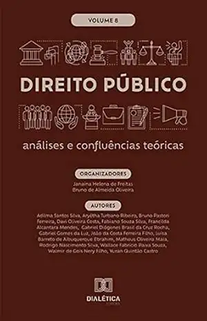 Direito Público: análises e confluências teóricas: – Volume 8 – Janaína Helena de Freitas