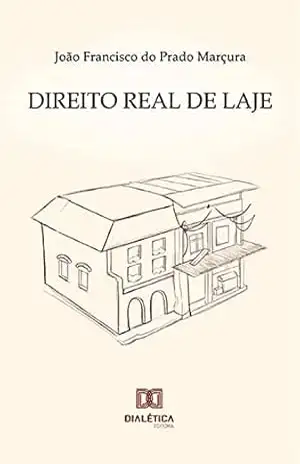 Direito Real de Laje – João Francisco do Prado Marçura
