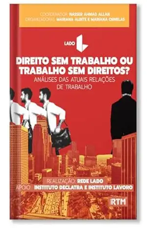 Direito sem Trabalho ou Trabalho sem Direitos? Análises das atuais relações de Trabalho – Realização: Rede Lado – Nasser Ahmad  Allan