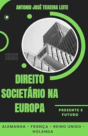 DIREITO SOCIETÁRIO NA EUROPA – ANTONIO JOSÉ TEIXEIRA LEITE