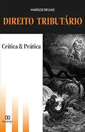 Direito Tributário: Crítica e Prática – Marcos Relvas
