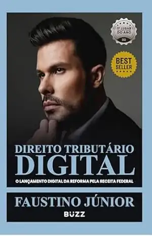 Direito tributário digital: O lançamento digital da reforma pela receita federal - Faustino Júnior
