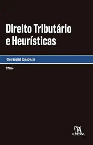 Direito Tributário e Heurísticas 2ªed. (Monografias) – Fábio Goulart Tomkowski