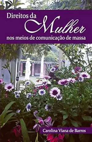 Direitos da Mulher nos Meios de Comunicação de Massa (1) - Carolina Viana de Barros