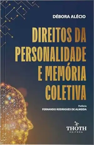 Direitos da personalidade e memória coletiva – Débora Alécio