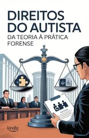 Direitos do Autista Da Teoria à Prática Forense – Renato Albino Lana Ferreira de Souza