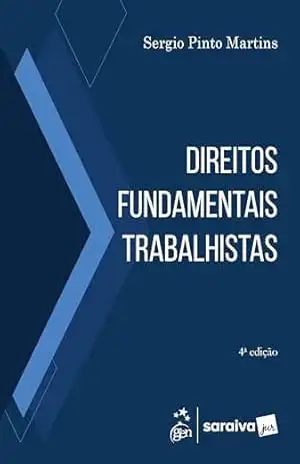 Direitos Fundamentais Trabalhistas – 4ª Edição 2025 – Sérgio Pinto Martins