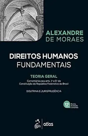 Direitos Humanos Fundamentais – 12ª Edição 2021 – Alexandre de Moraes