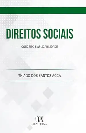 Direitos Sociais: Conceito e Aplicabilidade - Thiago dos Santos Acca