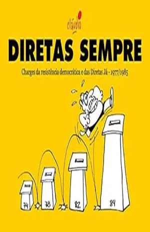 Diretas Sempre: Charges da resistência democrática e das Diretas Já – 1977/1985 (Humor da resistência democrática Livro 2) – Cláudio de Oliveira