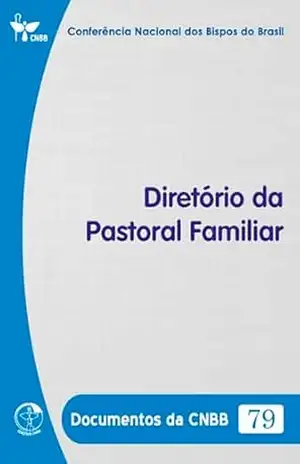 Diretório da Pastoral Familiar – Documentos da CNBB 79 – Digital – Conferência Nacional dos Bispos do Brasil