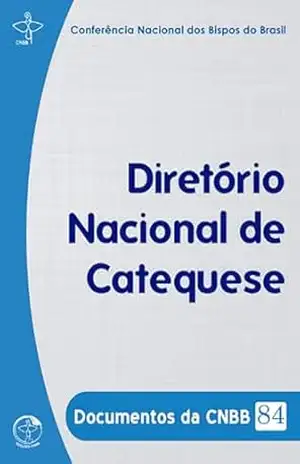 Diretório Nacional de Catequese – Documentos da CNBB 84 – Digital – Conferência Nacional dos Bispos do Brasil
