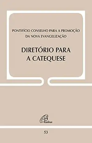 Diretório para a catequese (Palavra e Vida) – Conselho Pontifício para a Promoção da Nova Evangelização