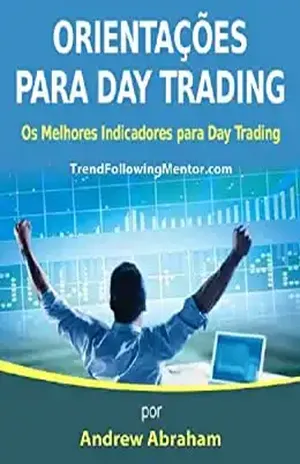 Diretrizes de Day Trading – Os Melhores Indicadores para Day Trading ( Trend Following Mentor) - Andrew Abraham