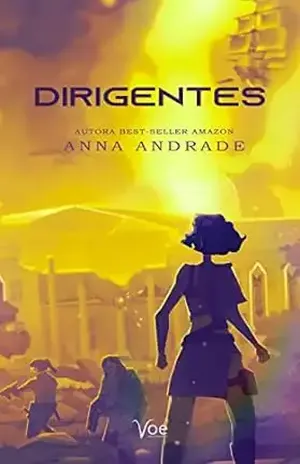 Dirigentes (Trilogia Elegidos Livro 3) – Anna Andrade