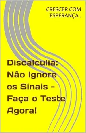 Discalculia: Não Ignore os Sinais – Faça o Teste Agora! – CRESCER COM ESPERANÇA