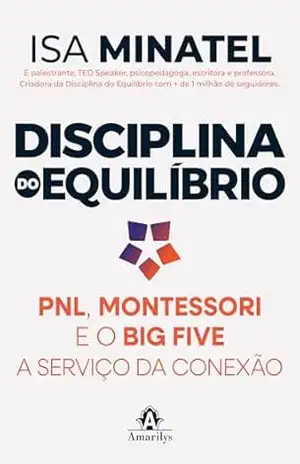 Disciplina do equilíbrio: PNL, Montessori e o big five a serviço da conexão – Isa Minatel