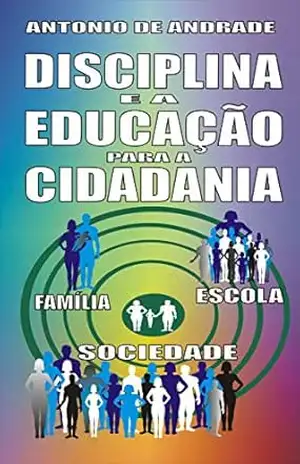 Disciplina e a educação para a cidadania – Antonio de Andrade