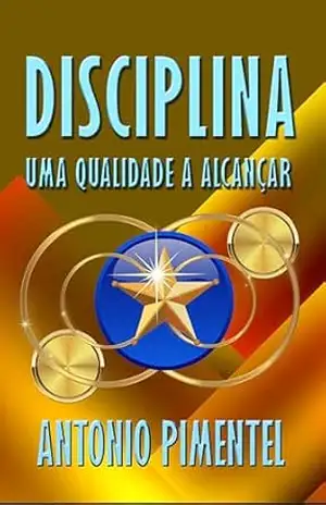 DISCIPLINA | UMA QUALIDADE A ALCANÇAR – ANTONIO PIMENTEL