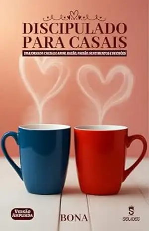 Discipulado Para Casais: Uma jornada cheia de amor, razão, paixão, sentimentos e decisões – Boanerges  Dantas