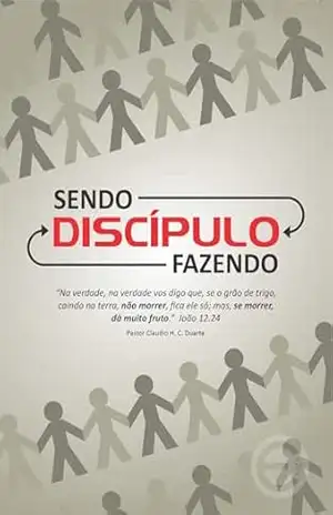 Discipulado – Sendo e Fazendo: “Na verdade, na verdade vos digo que, se o grão de trigo, caindo na terra, não morrer, fica ele só; mas, se morrer, dá muito fruto.” João 12.24 – Claudio H. C.  Duarte