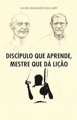 Discípulo que aprende, mestre que dá lição – Lucas Machado Goulart