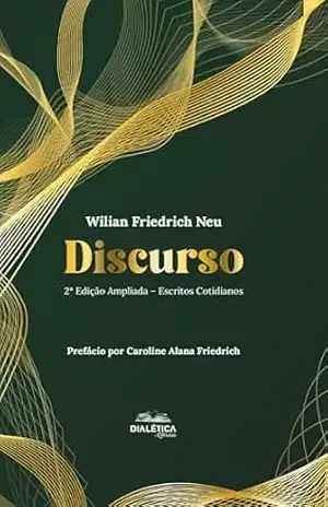 Discurso: 2ª edição - Wilian Friedrich Neu