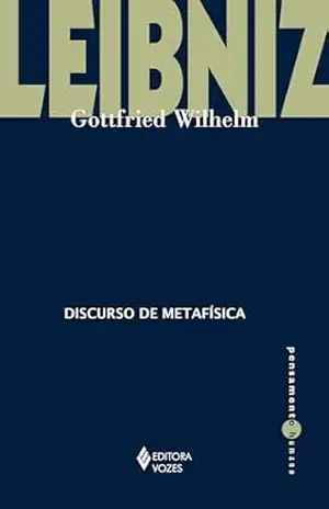 Discurso de metafísica (Pensamento humano) - Gottfried Wilhelm Leibniz