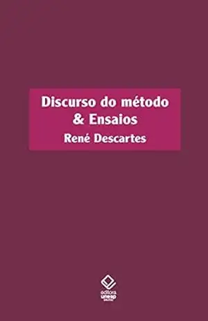 Discurso do método & ensaios – Rene Descartes
