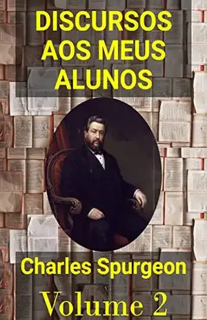 Discursos Aos Meus Alunos – Volume 2 – Charles  Spurgeon
