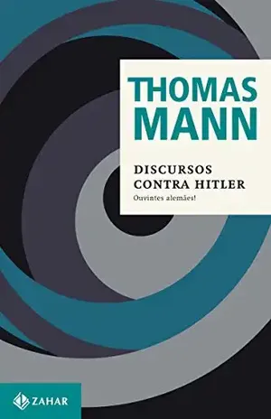 Discursos contra Hitler: Ouvintes alemães! (1940–1945) (Thomas Mann – Ensaios & Escritos) – Thomas Mann