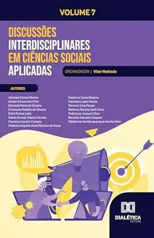 Discussões interdisciplinares em Ciências Sociais Aplicadas: – Volume 7 – Vitor Medrado