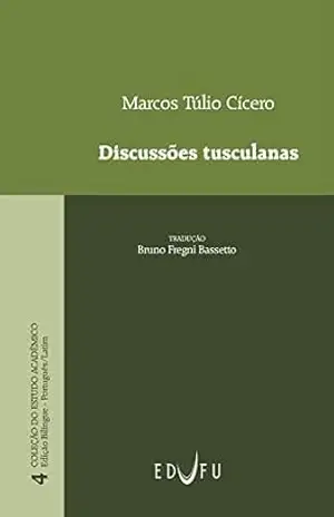 Discussões Tusculanas – Marco Túlio Cícero