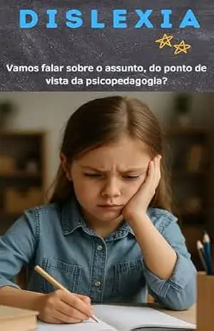 Dislexia em Crianças: Identificação, Apoio e Tratamentos – Humberto Araujo