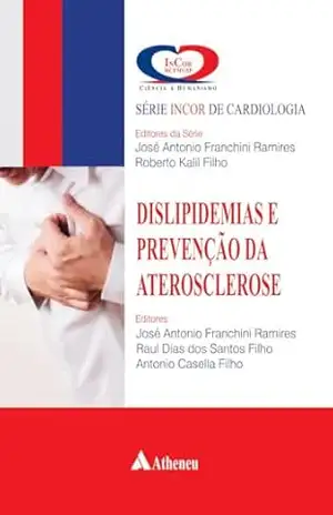 Dislipidemias e Prevenção da Arterosclerose – Volume 2 (eBook) (Serie Incor De Cardiologia) - José Antônio Franchini Ramires