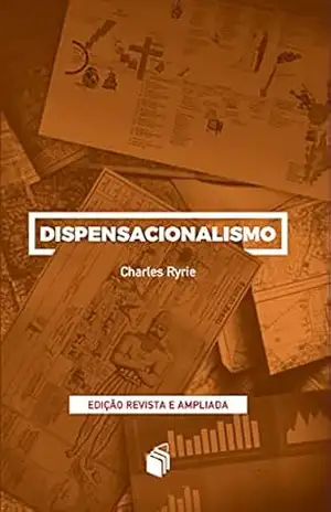 Dispensacionalismo – Charles C. Ryrie