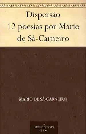 Dispersão 12 poesias por Mario de Sá–Carneiro – Mário De Sá-Carneiro