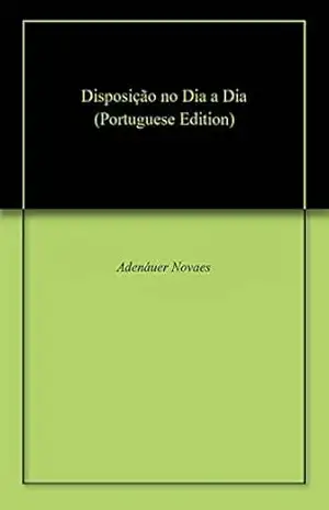 Disposição no Dia a Dia – Adenáuer Novaes