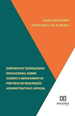 Dispositivo tecnológico educacional sobre acesso a medicamentos por meio de requisição administrativa e judicial – Saulo Nogueira Hermosilla de Almeida