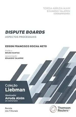 Dispute Boards: aspectos processuais - Edson Francisco Rocha Neto