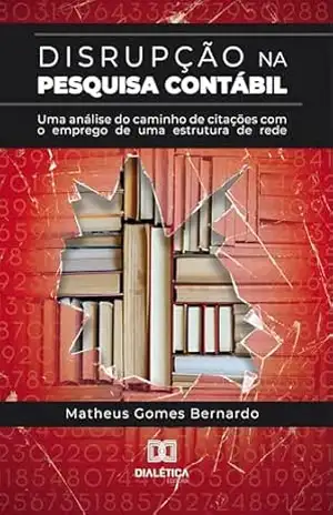 Disrupção na pesquisa contábil: uma análise do caminho de citações com o emprego de uma estrutura de rede – Matheus Gomes Bernardo