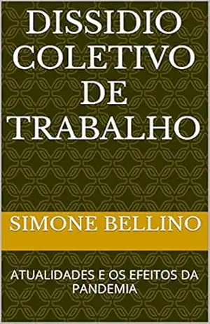 DISSIDIO COLETIVO DE TRABALHO: ATUALIDADES E OS EFEITOS DA PANDEMIA - SIMONE BELLINO